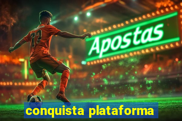 conquista plataforma